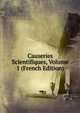 Causeries Scientifiques, Volume 1 (French Edition), 