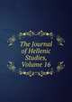 The Journal of Hellenic Studies, Volume 16, 