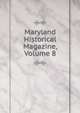 Maryland Historical Magazine, Volume 8, 