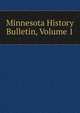 Minnesota History Bulletin, Volume 1, 
