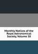 Monthly Notices of the Royal Astronomical Society, Volume 58, 