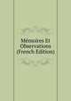 Memoires Et Observations (French Edition), 
