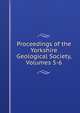 Proceedings of the Yorkshire Geological Society, Volumes 5-6, 