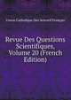 Revue Des Questions Scientifiques, Volume 20 (French Edition), Union Catholique Des Scientif Francais 