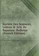Soci?t? Des Sciences, Lettres & Arts De Bayonne: Bulletin (French Edition), 