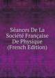 Seances De La Societe Francaise De Physique (French Edition), 