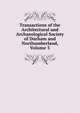 Transactions of the Architectural and Archaeological Society of Durham and Northumberland, Volume 3, 
