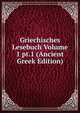 Griechisches Lesebuch Volume 1 pt.1 (Ancient Greek Edition), 