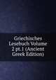 Griechisches Lesebuch Volume 2 pt.1 (Ancient Greek Edition), 