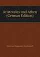 Aristoteles und Athen (German Edition), Ulrich von Wilamowitz-Moellendorff 
