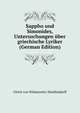 Sappho und Simonides, Untersuchungen ?ber griechische Lyriker (German Edition), Ulrich von Wilamowitz-Moellendorff 
