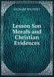 Lesson Son Morals and Christian Evidences, RICHARD WILATELY 