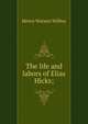 The life and labors of Elias Hicks;, Henry Watson Wilbur 