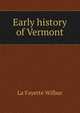 Early history of Vermont, La Fayette Wilbur 