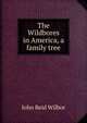 The Wildbores in America, a family tree, John Reid Wilbor 
