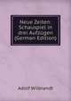 Neue Zeiten: Schauspiel in drei Aufzugen (German Edition), Adolf Wilbrandt 