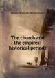 The church and the empires: historical periods, Henry William Wilberforce 