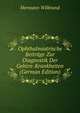 Ophthalmiatrische Beitrage Zur Diagnostik Der Gehirn-Krankheiten (German Edition), Hermann Wilbrand 