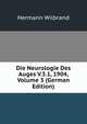 Die Neurologie Des Auges V.3.1, 1904, Volume 3 (German Edition), Hermann Wilbrand 