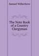 The Note Book of a Country Clergyman, Samuel Wilberforce 