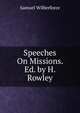Speeches On Missions. Ed. by H. Rowley, Samuel Wilberforce 