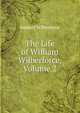 The Life of William Wilberforce, Volume 2, Samuel Wilberforce 