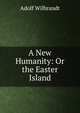 A New Humanity: Or the Easter Island, Adolf Wilbrandt 