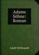 Adams Sohne: Roman, Adolf Wilbrandt 