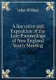 A Narrative and Exposition of the Late Proceedings of New England Yearly Meeting, John Wilbur 