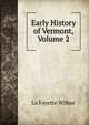 Early History of Vermont, Volume 2, La Fayette Wilbur 