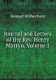 Journal and Letters of the Rev. Henry Martyn, Volume 1, Samuel Wilberforce 