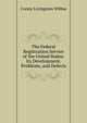 The Federal Registration Service of the United States: Its Development, Problems, and Defects, Cressy Livingston Wilbur 