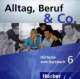 Alltag, Beruf & Co. 6, 2 CDs zum Kursbuch, Norbert Becker, Jorg Braunert 