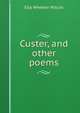 Custer, and other poems, Ella Wheeler Wilcox 