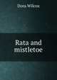 Rata and mistletoe, Dora Wilcox 