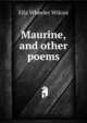 Maurine, and other poems, Ella Wheeler Wilcox 