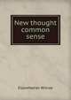 New thought common sense., Ellawheeler Wilcox 