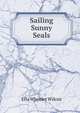 Sailing Sunny Seals, Ella Wheeler Wilcox 