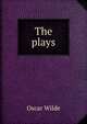 The plays, Оскар Уайльд 