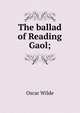 The ballad of Reading Gaol;, Оскар Уайльд 