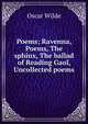 Poems; Ravenna, Poems, The sphinx, The ballad of Reading Gaol, Uncollected poems, Оскар Уайльд 