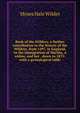 Book of the Wilders: a further contribution to the history of the Wilders, from 1497, in England, to the immigration of Martha, a widow, and her . down to 1875: with a genealogical table, Moses Hale Wilder 