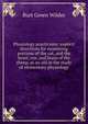 Physiology practicums; explicit directions for examining portions of the cat, and the heart, eye, and brain of the sheep, as an aid in the study of elementary physiology, Burt Green Wilder 