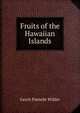 Fruits of the Hawaiian Islands, Gerrit Parmile Wilder 