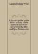 A literary guide to the Bible: a study of the types of literature present in the Old and New Testaments, Laura Hulda Wild 