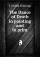 The Dance of Death in painting and in print, T Tindall Wildridge 