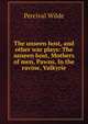 The unseen host, and other war plays: The unseen host, Mothers of men, Pawns, In the ravine, Valkyrie, Percival Wilde 