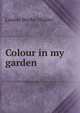 Colour in my garden, Louise Beebe Wilder 