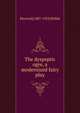 The dyspeptic ogre, a modernized fairy play, Percival] 1887-1953 [Wilde 