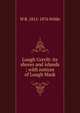 Lough Corrib: its shores and islands ; with notices of Lough Mask, W R. 1815-1876 Wilde 